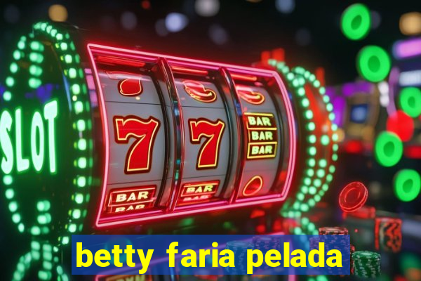 betty faria pelada